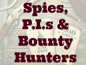 Spies, P.I.s & Bounty Hunters