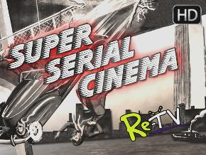 Super Serial Cinema