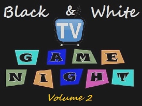 Black & White TV Game Night Vol 2